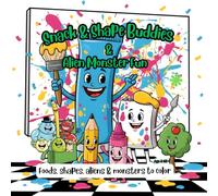 Snack & Shape Buddies Alien & Monster Fun: Foods, shapes, aliens & monsters to color