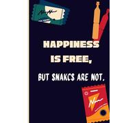 Snack-Sized Joy: A Journal of Free Happiness and Priceless Cravings: Happiness is free, but snacks are not.