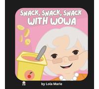 Snack, Snack,Snack with Wowa: A Toddler Book About Grandparents, Food, and Interactive Read-Aloud Fun (Wowa & Me)