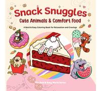 Snack Snuggles: A Bold & Easy Kawaii Coloring Book with Cute Animals and Giant Comfort Food for Stress Relief & Relaxation (The Bold & Easy World Series)