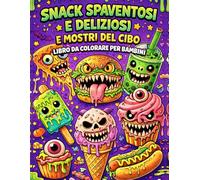 Snack Spaventosi e Deliziosi e Mostri del Cibo Libro da Colorare per Bambini: Divertenti Dolcetti e Bevande Mostruose Spaventose Kawaii Gustosi Dolci ... Regalo di Cibo per Bambini e Bambine