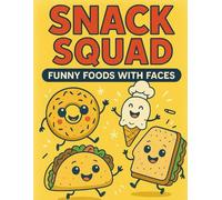 Snack Squad: Funny Foods with Faces - Coloring Book for Kids