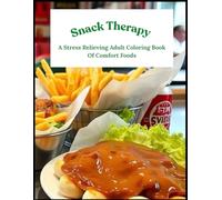 Snack Therapy, A Stress-Relieving Adult Coloring Book Of Comfort Foods