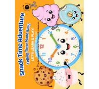 Snack Time Adventure Telling Time Made Easy: Let's Learn & Play! A Fun Early Learning Workbook for Preschool & Kindergarten (Learning Adventures)