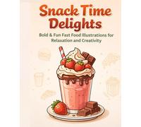 Snack Time Delights: Bold & Fun Fast Food Illustrations for Relaxation and Creativity