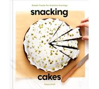 Snacking Cakes: Simple Treats for Anytime Cravings: A Baking Book