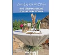 Snacking On The Word: Bite-sized Devotions for the Busy Woman