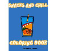 Snacks and Chill: Bold and Easy Coloring Book for Adults and Teens Featuring Yummy Designs for Comfort and Relaxation ( Bold & Easy )