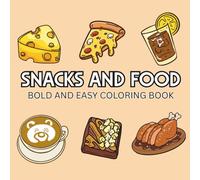 Snacks And Food: Coloring Book for Adults And Kids, Featuring Ice Cream, Donut, Pizza, Candy, Cupcake, Chocolate, Pastries, Desserts (Bold & Easy Coloring)