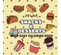 Snacks & Desserts Bold and Easy Coloring Book: Color Your Favorite Sweet Treats with Simple and Bold Patterns for Teens and Adults