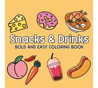 Snacks & Drinks: Coloring Book for Adults and Teens, Featuring Cakes, Candies, Ice Cream, Burger, Pizza, Pastries, Cupcake, Donut for Stress Relief and Relaxation