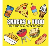 Snacks & Food: Coloring Book for Adults And Kids, Featuring Ice Cream, Donut, Pizza, Candy, Cupcake, Chocolate, Pastries, Desserts (Bold & Easy Coloring)