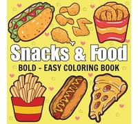 Snacks & Food: Coloring Book For Adults & Kids, Simple and Big Designs Featuring Cute Dessert, Cute Cake, Pizza, Donut, Candy, Chocolate, and more (Bold & Easy Coloring)