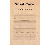 Snail Log Book: Track Daily Care, Feeding, Habitat & Racing Performance for Healthy Pet Snails