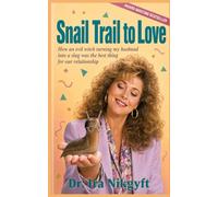 Snail Trail to Love: How a witch's curse transforming my husband into a slug saved my marriage -and how it can save yours, too!