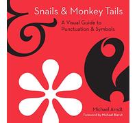 Snails and Monkey Tails: The Ultimate Fun Guide to Understanding Punctuation Marks and Typographic Style