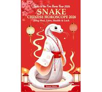 Snake Chinese Horoscope 2026: Feng Shui, Love, Health & Luck (Snake in the Fire Horse Year 2026)