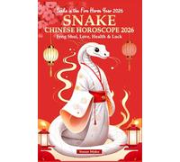 Snake Chinese Horoscope 2026: Feng Shui, Love, Health & Luck (Snake in the Fire Horse Year 2026) (Chinese Horoscopes 2026: The Year of the Fire Horse)