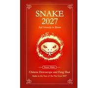 Snake Chinese Horoscope 2027 and Feng Shui: Chinese Astrology Forecast 2027 for Snake in the Goat Year