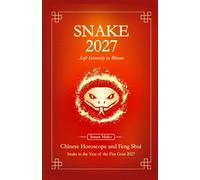 Snake Chinese Horoscope 2027 and Feng Shui: Chinese Astrology Forecast 2027 for Snake in the Goat Year
