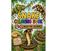 Snake Coloring Book: 90 Fun & Detailed Snake Designs to Color | A Relaxing Coloring Book for Kids, Teens & Adults | Great for Stress Relief, Creativity & Animal Lovers