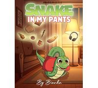 SNAKE IN MY PANTS: What’s that wiggle between my legs?!