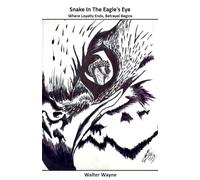 Snake In The Eagle’s Eye - Where Loyalty Ends, Betrayal Begins