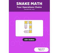 Snake Math: Four Operations Chains: 220+ Mental Math Chain Puzzles for Kids Ages 8-11 | Multiply, Divide, Work Backward, Grades 3-5 (Snake Math for Kids)