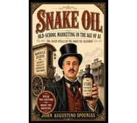 Snake Oil: Old-School Marketing in the Age of AI
