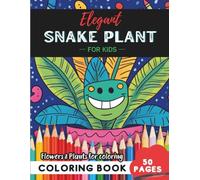 Snake Plant Coloring Book for Kids: 50 pages to discover nature’s magic through coloring (Flowers and Trees Coloring Books for Kids)