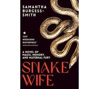 Snake Wife: A Novel of Magic, Memory, and Maternal Fury: 1 (She Who Reaches High)
