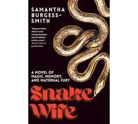 Snake Wife: A Novel of Magic, Memory, and Maternal Fury