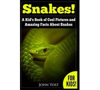 Snakes! A Kid's Book Of Cool Images And Amazing Facts About Snakes: Nature Books for Children Series: 1