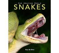 Snakes: Amazing Pictures & Fun Facts on Animals in Nature (Our Amazing World Series)