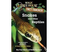 Snakes and Other Reptiles: A Nonfiction Companion to Magic Tree House Merlin Mission #17: A Crazy Day with Cobras: 23 (Magic Tree House Fact Tracker)