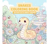 Snakes Coloring Book With Fun Facts: 50 Pages of Cute Snakes to Color - Animal Book for Kids and adults - Gift for Snake Lovers, Reptile Fans, and Curious Minds
