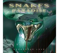 SNAKES IN PARADISE - DANGEROUS LOVE