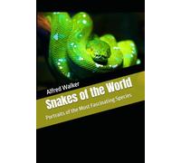 Snakes of the World: Portraits of the Most Fascinating Species