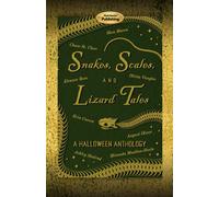 Snakes, Scales, and Lizard Tales: A Halloween Anthology