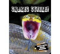 Snakes Strike! (Wild Pets Gone Wrong)