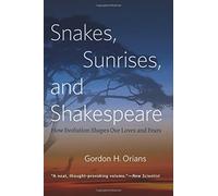 Snakes, Sunrises, and Shakespeare: How Evolution Shapes Our Loves And Fears by Gordon H. Orians (2014-04-14)
