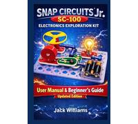 Snap Circuits Jr. SC-100 Electronics Exploration Kit: User Manual & Beginner’s Guide to Learning Electronics Through Fun, Safe, Hands-On Projects