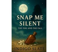 Snap me Silent: The Fog and the Fall (Break Me Gently)