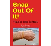 Snap Out Of It!: Time to take control.