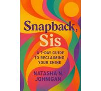 Snapback, Sis: A 7-Day Guide to Reclaiming Your Shine