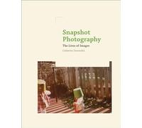 Snapshot Photography: The Lives of Images