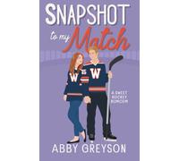 Snapshot To My Match: A Sweet Hockey RomCom (Love In Overtime: The Bennett's)