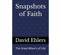 Snapshots of Faith: The Great "When's" of Life