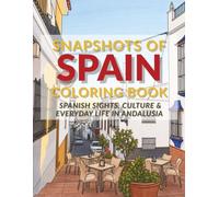 Snapshots of Spain Coloring Book: Spanish Sights, Culture & Everyday Life in Andalusia
