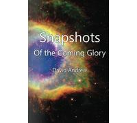 Snapshots: Of the Coming Glory